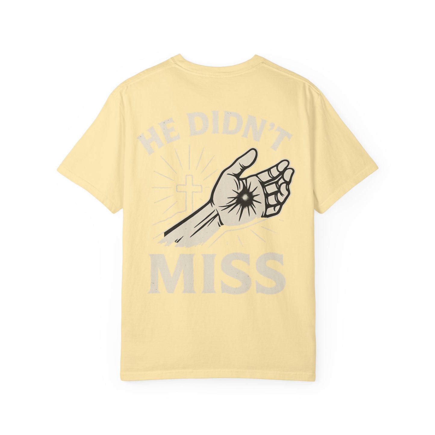He Didn't Miss Inspirational Unisex T-Shirt, Motivational Apparel, Casual Wear, Gift for Faith, Everyday Style, Spiritual Clothing