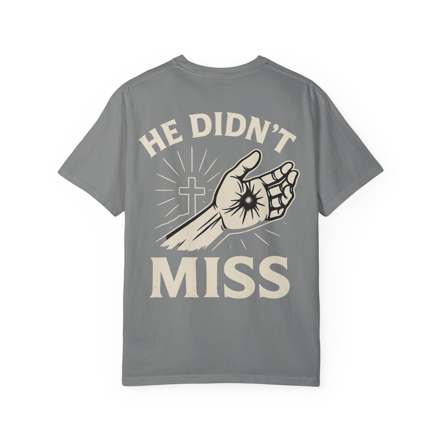 He Didn't Miss Inspirational Unisex T-Shirt, Motivational Apparel, Casual Wear, Gift for Faith, Everyday Style, Spiritual Clothing