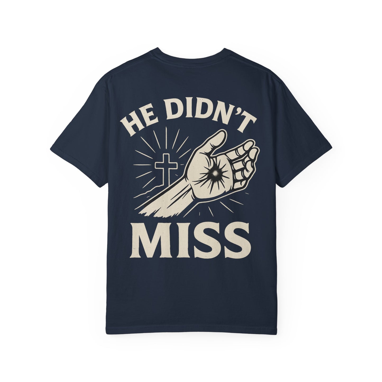 He Didn't Miss Inspirational Unisex T-Shirt, Motivational Apparel, Casual Wear, Gift for Faith, Everyday Style, Spiritual Clothing