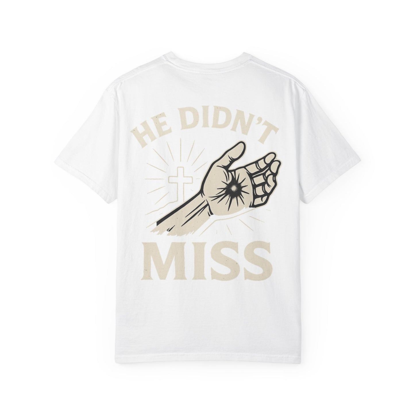 He Didn't Miss Inspirational Unisex T-Shirt, Motivational Apparel, Casual Wear, Gift for Faith, Everyday Style, Spiritual Clothing