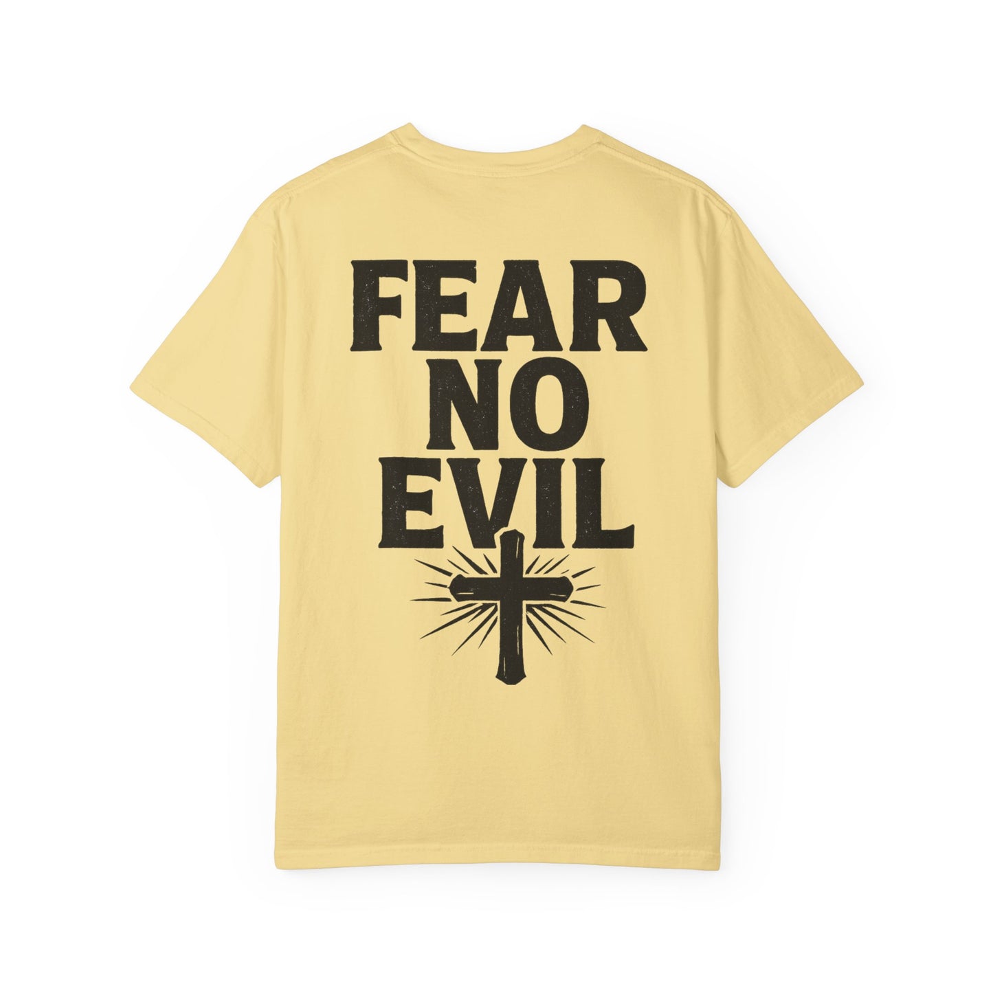 Unisex Garment-Dyed Tee - Fear No Evil, Inspirational Shirt, Casual Wear, Christian Apparel, Motivational Gift, Faith-Based Fashion