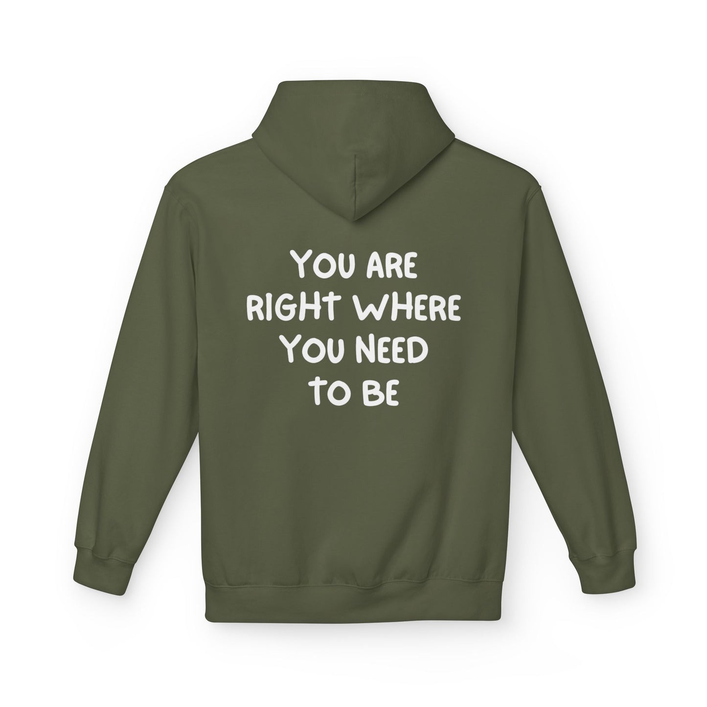Inspirational Fleece Hoodie - You Are Right Where You Need To Be, Cozy Gift for Her, Unisex Clothing, Everyday Wear, Motivational Apparel