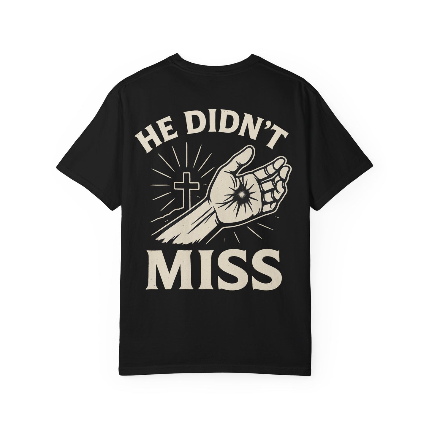 He Didn't Miss Inspirational Unisex T-Shirt, Motivational Apparel, Casual Wear, Gift for Faith, Everyday Style, Spiritual Clothing