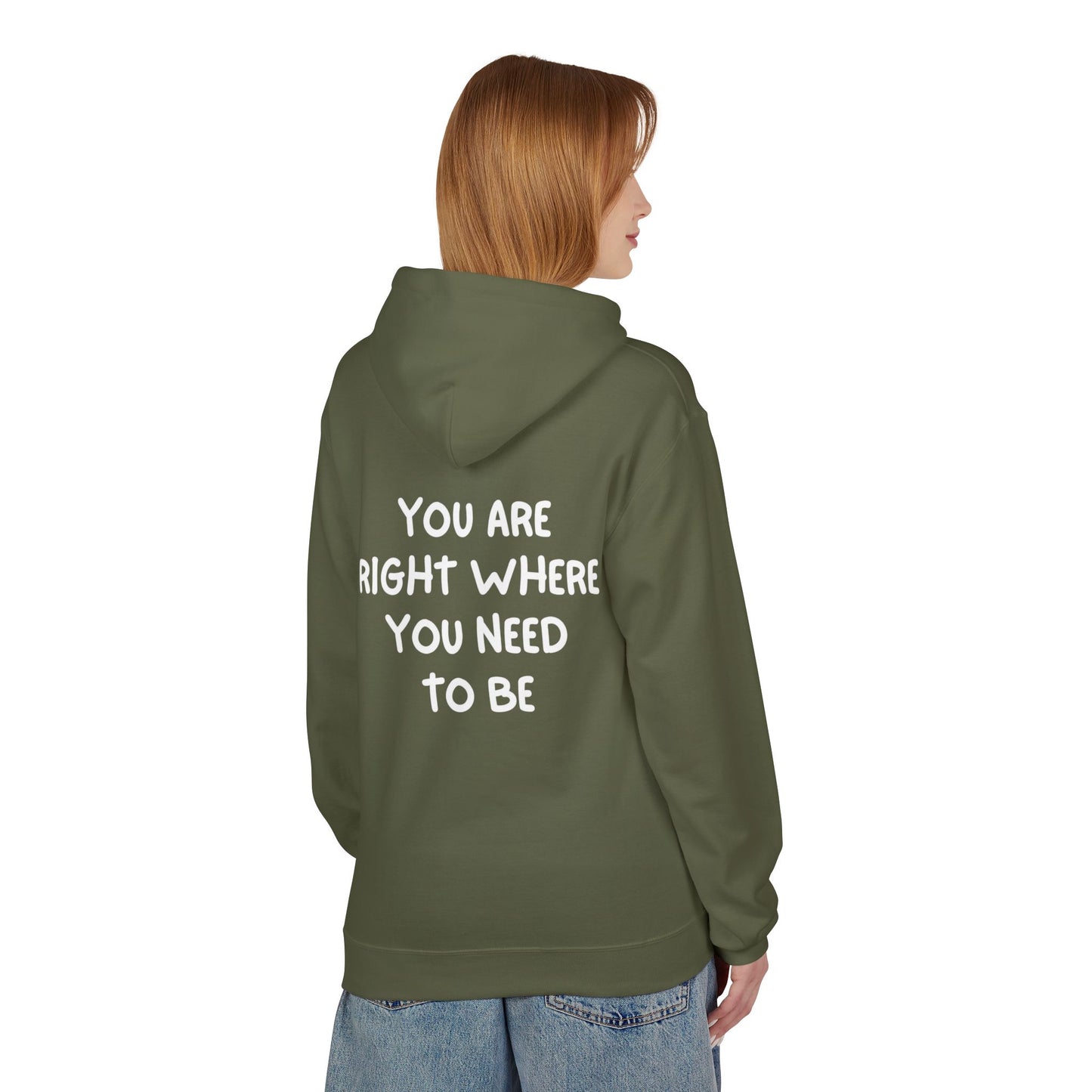 Inspirational Fleece Hoodie - You Are Right Where You Need To Be, Cozy Gift for Her, Unisex Clothing, Everyday Wear, Motivational Apparel
