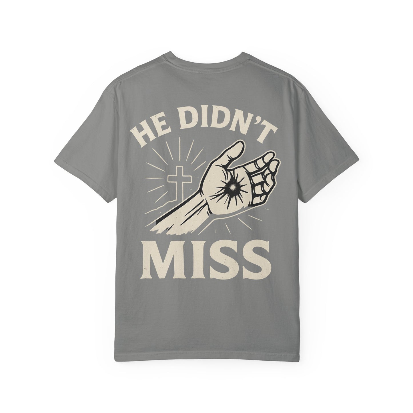 He Didn't Miss Inspirational Unisex T-Shirt, Motivational Apparel, Casual Wear, Gift for Faith, Everyday Style, Spiritual Clothing