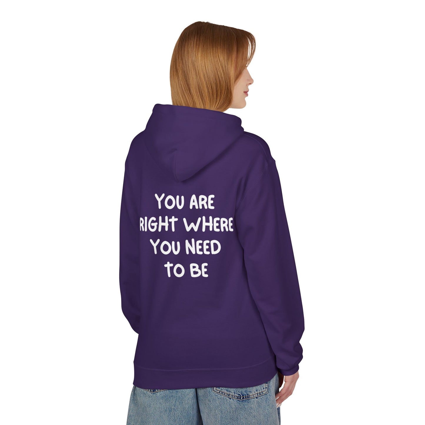 Inspirational Fleece Hoodie - You Are Right Where You Need To Be, Cozy Gift for Her, Unisex Clothing, Everyday Wear, Motivational Apparel