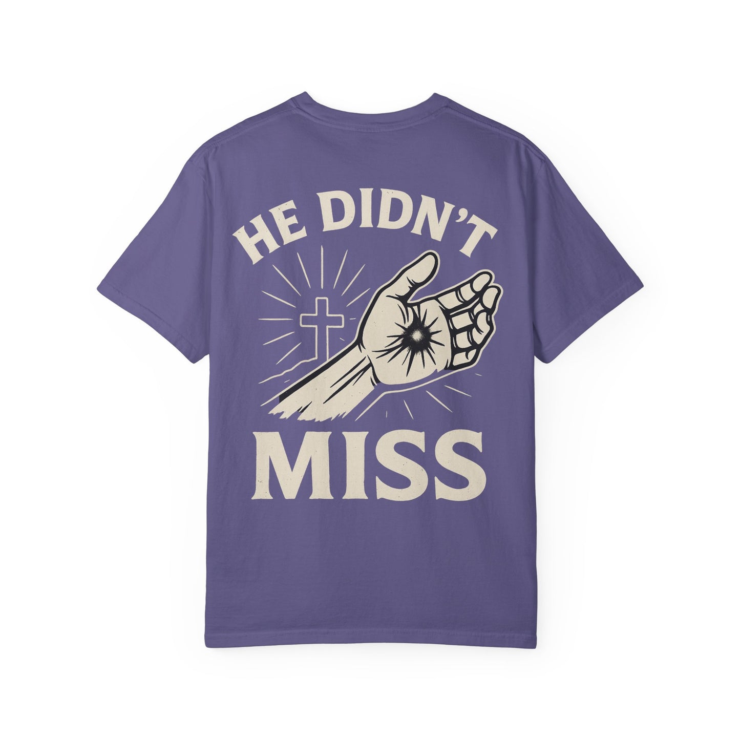 He Didn't Miss Inspirational Unisex T-Shirt, Motivational Apparel, Casual Wear, Gift for Faith, Everyday Style, Spiritual Clothing
